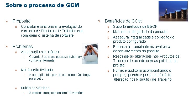 Sobre o processo de GCM » Propósito: o Controlar e sincronizar a evolução do