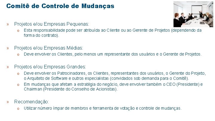 Comitê de Controle de Mudanças » Projetos e/ou Empresas Pequenas: o Esta responsabilidade pode