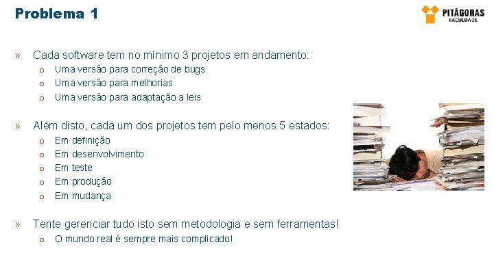 Problema 1 » Cada software tem no mínimo 3 projetos em andamento: o Uma