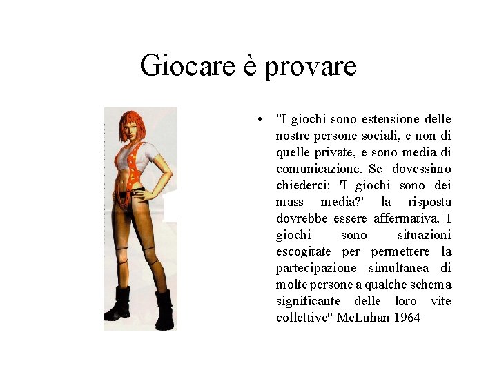 Giocare è provare • "I giochi sono estensione delle nostre persone sociali, e non