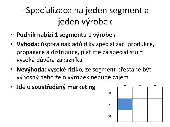 - Specializace na jeden segment a jeden výrobek • Podnik nabízí 1 segmentu 1