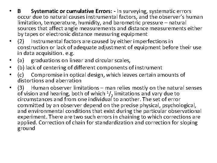  • B Systematic or cumulative Errors: - In surveying, systematic errors occur due