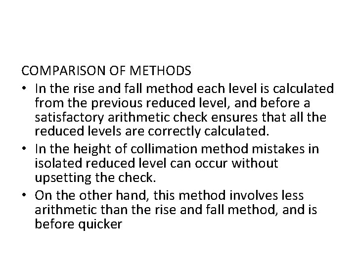 COMPARISON OF METHODS • In the rise and fall method each level is calculated