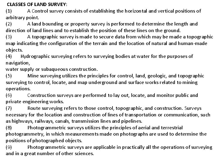 CLASSES OF LAND SURVEY: (1) A Control survey consists of establishing the horizontal and