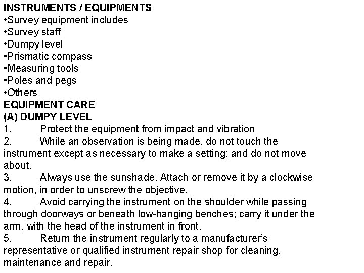 INSTRUMENTS / EQUIPMENTS • Survey equipment includes • Survey staff • Dumpy level •