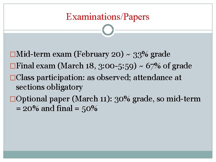 Examinations/Papers �Mid-term exam (February 20) ~ 33% grade �Final exam (March 18, 3: 00