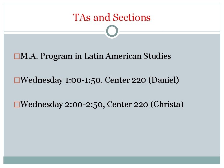 TAs and Sections �M. A. Program in Latin American Studies �Wednesday 1: 00 -1: