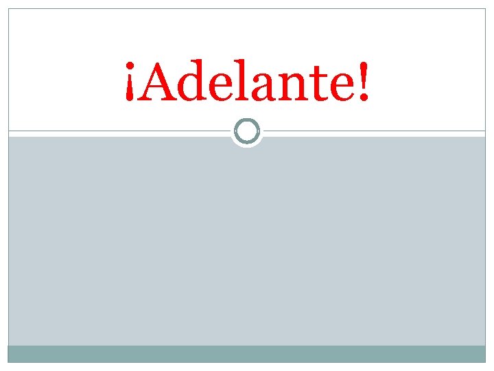 ¡Adelante! 