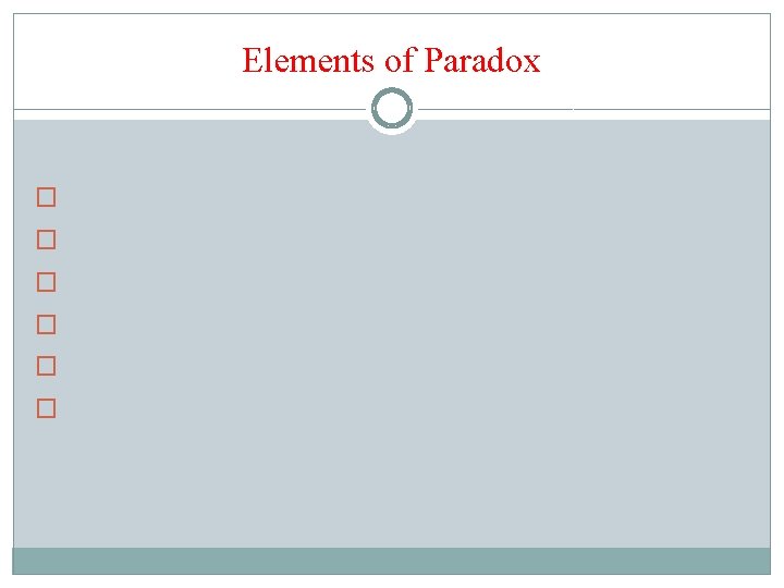 Elements of Paradox �Old-young, unstable-stable, rich-poor �Gender �Sports/Baseball �Religion �Politics �Literature 