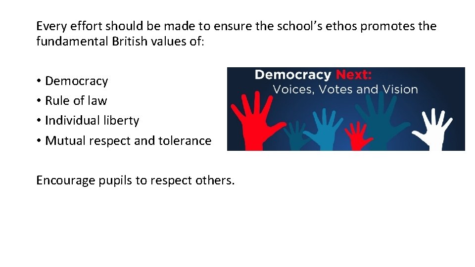 Every effort should be made to ensure the school’s ethos promotes the fundamental British Every effort should be made to ensure the school’s ethos promotes the fundamental British