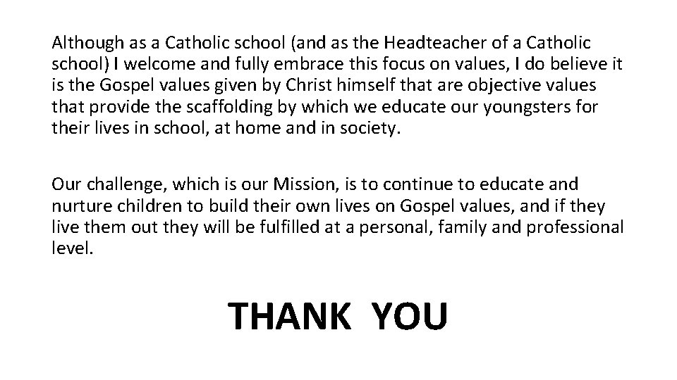 Although as a Catholic school (and as the Headteacher of a Catholic school) I Although as a Catholic school (and as the Headteacher of a Catholic school) I