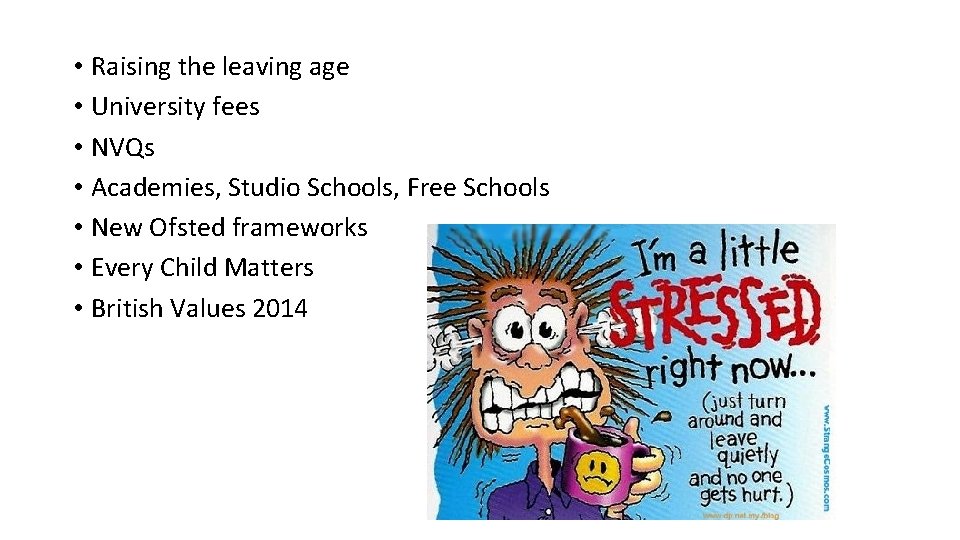 • Raising the leaving age • University fees • NVQs • Academies, Studio • Raising the leaving age • University fees • NVQs • Academies, Studio