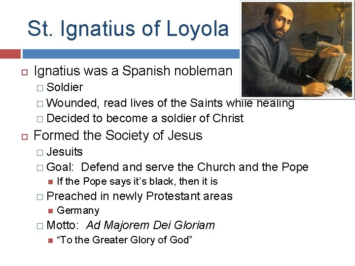 St. Ignatius of Loyola Ignatius was a Spanish nobleman � Soldier � Wounded, read