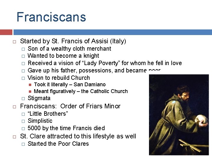 Franciscans Started by St. Francis of Assisi (Italy) � � � Son of a