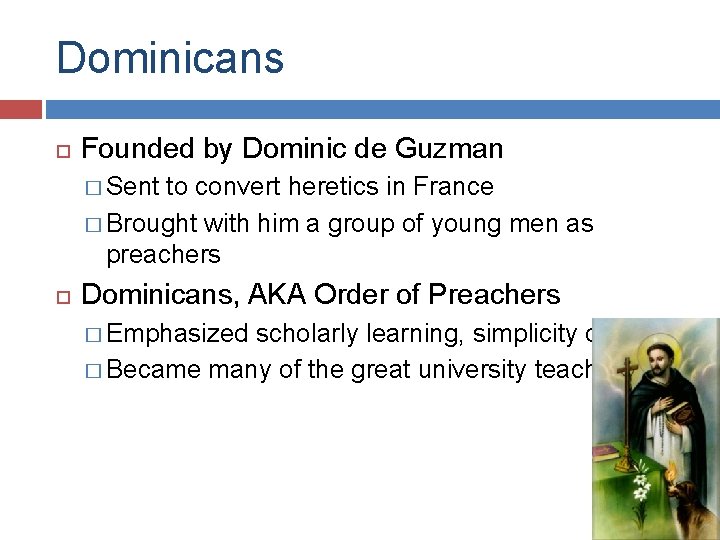 Dominicans Founded by Dominic de Guzman � Sent to convert heretics in France �