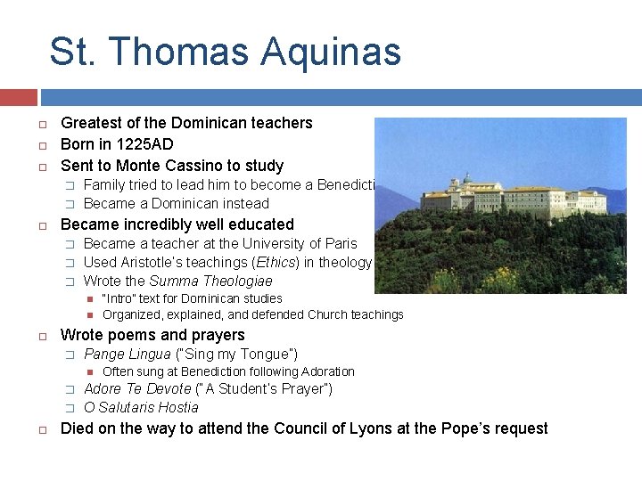 St. Thomas Aquinas Greatest of the Dominican teachers Born in 1225 AD Sent to