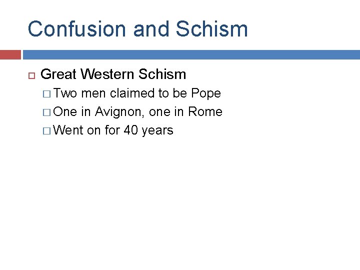 Confusion and Schism Great Western Schism � Two men claimed to be Pope �