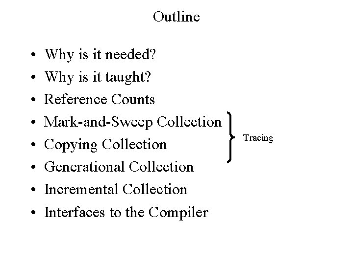 Outline • • Why is it needed? Why is it taught? Reference Counts Mark-and-Sweep