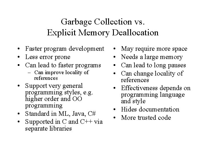 Garbage Collection vs. Explicit Memory Deallocation • Faster program development • Less error prone