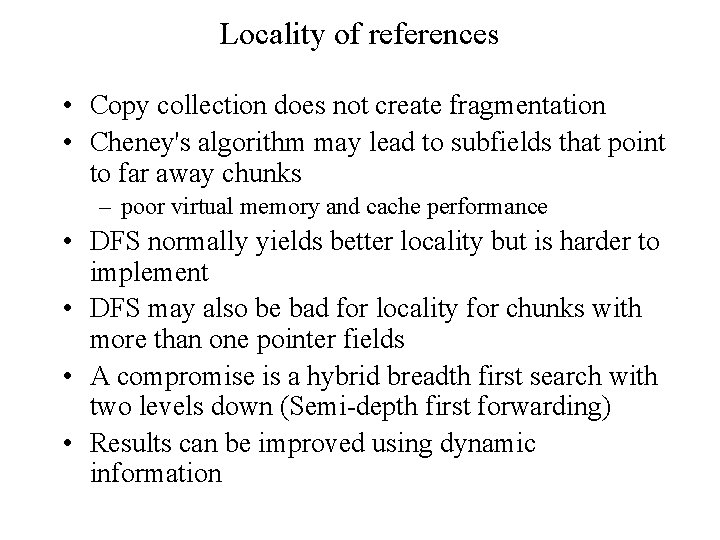Locality of references • Copy collection does not create fragmentation • Cheney's algorithm may