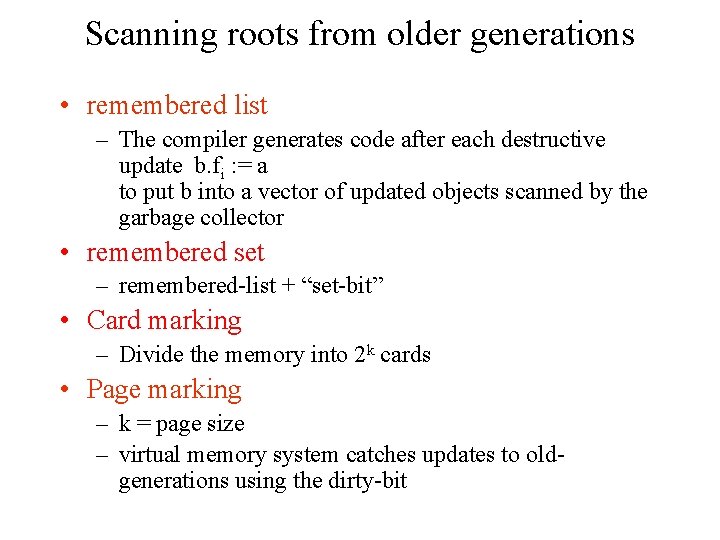 Scanning roots from older generations • remembered list – The compiler generates code after