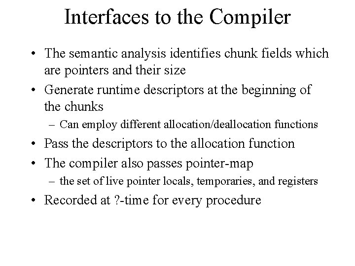 Interfaces to the Compiler • The semantic analysis identifies chunk fields which are pointers