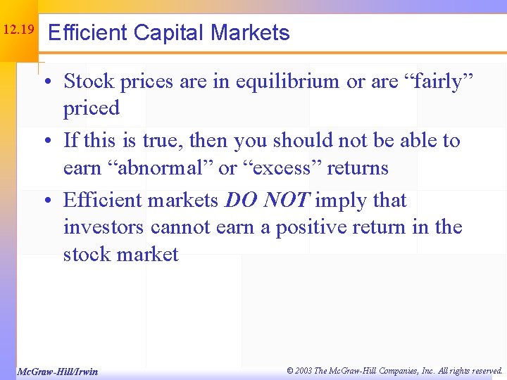 12. 19 Efficient Capital Markets • Stock prices are in equilibrium or are “fairly”