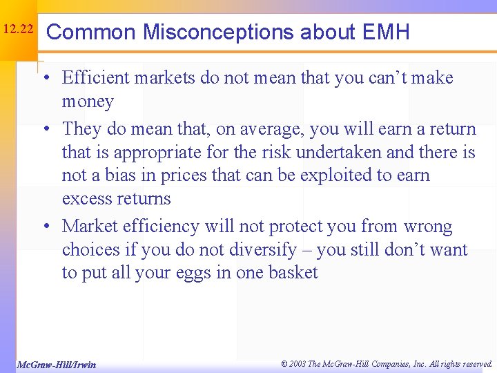 12. 22 Common Misconceptions about EMH • Efficient markets do not mean that you