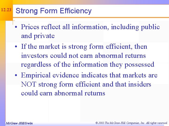 12. 23 Strong Form Efficiency • Prices reflect all information, including public and private