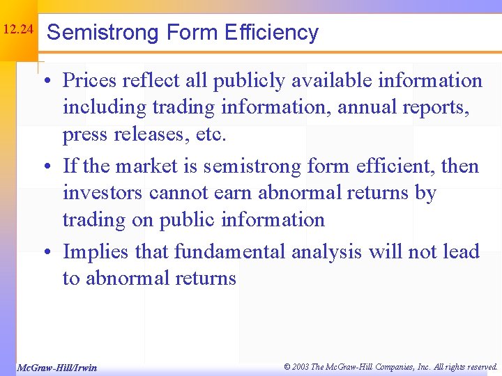 12. 24 Semistrong Form Efficiency • Prices reflect all publicly available information including trading