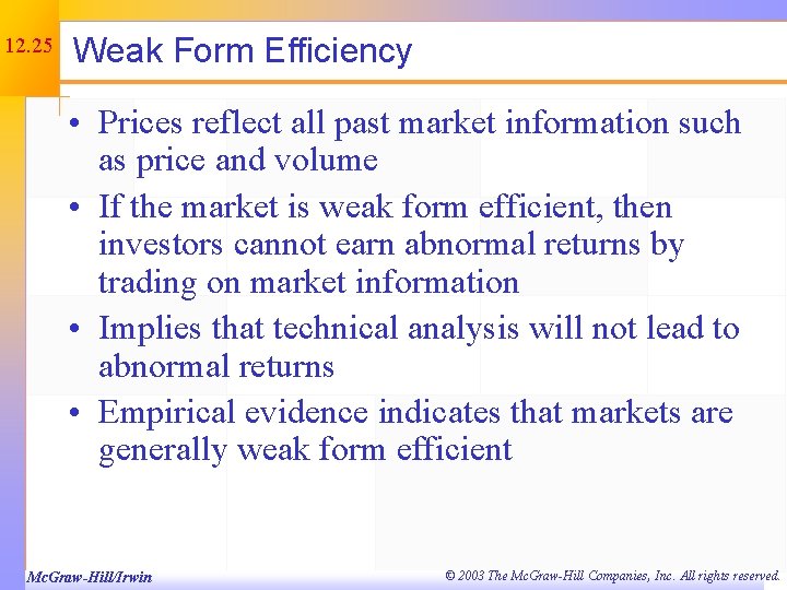 12. 25 Weak Form Efficiency • Prices reflect all past market information such as