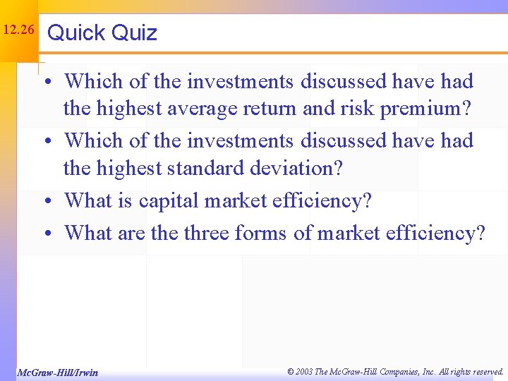 12. 26 Quick Quiz • Which of the investments discussed have had the highest