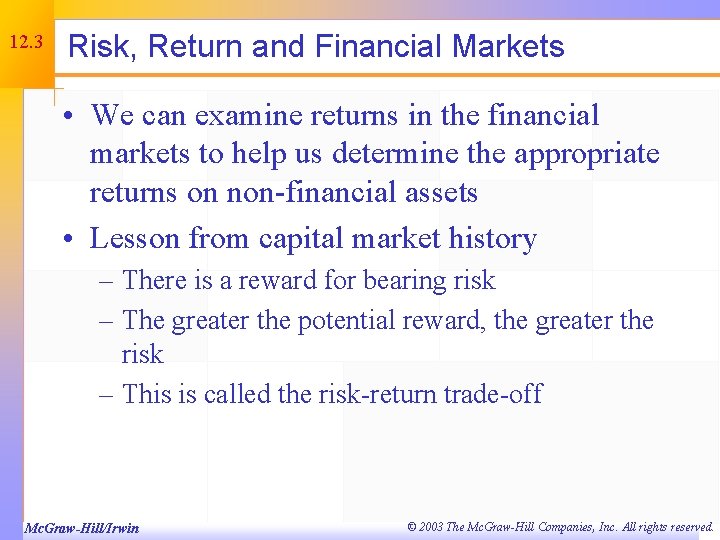 12. 3 Risk, Return and Financial Markets • We can examine returns in the