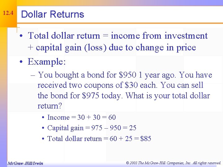 12. 4 Dollar Returns • Total dollar return = income from investment + capital