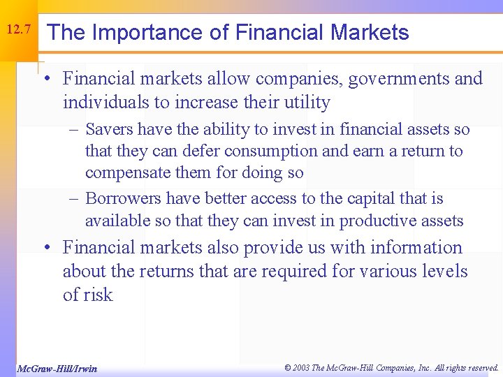 12. 7 The Importance of Financial Markets • Financial markets allow companies, governments and