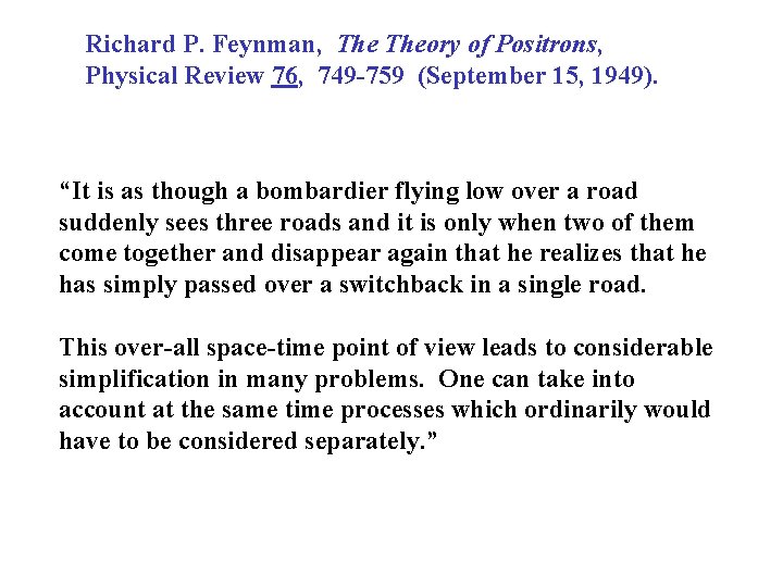 Richard P. Feynman, Theory of Positrons, Physical Review 76, 749 -759 (September 15, 1949).