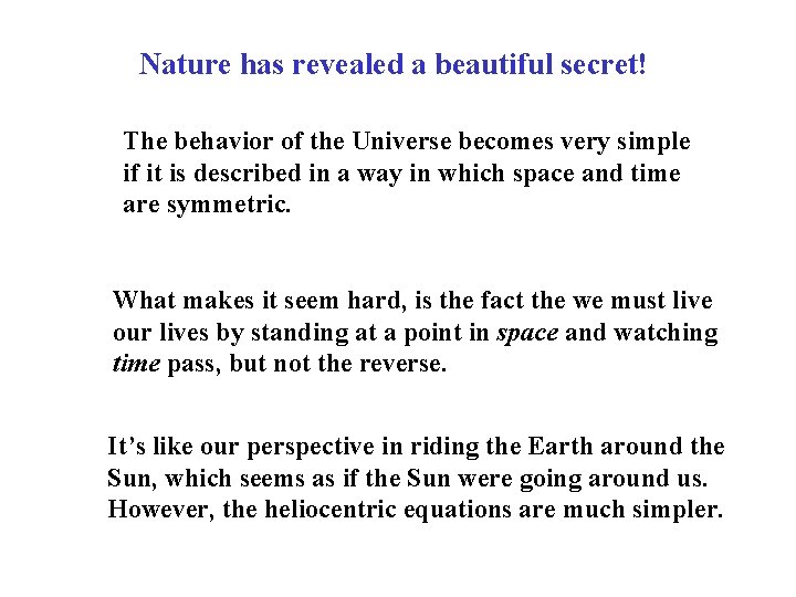 Nature has revealed a beautiful secret! The behavior of the Universe becomes very simple