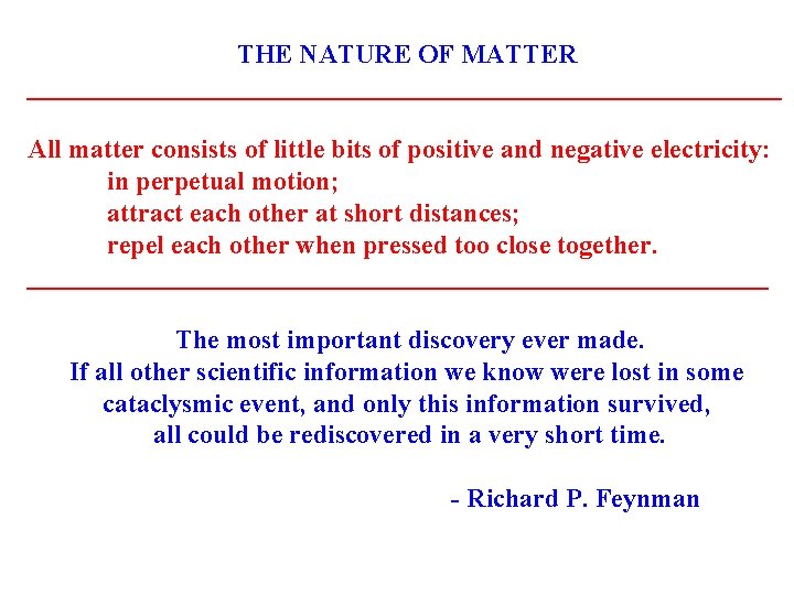 THE NATURE OF MATTER _____________________________ All matter consists of little bits of positive and