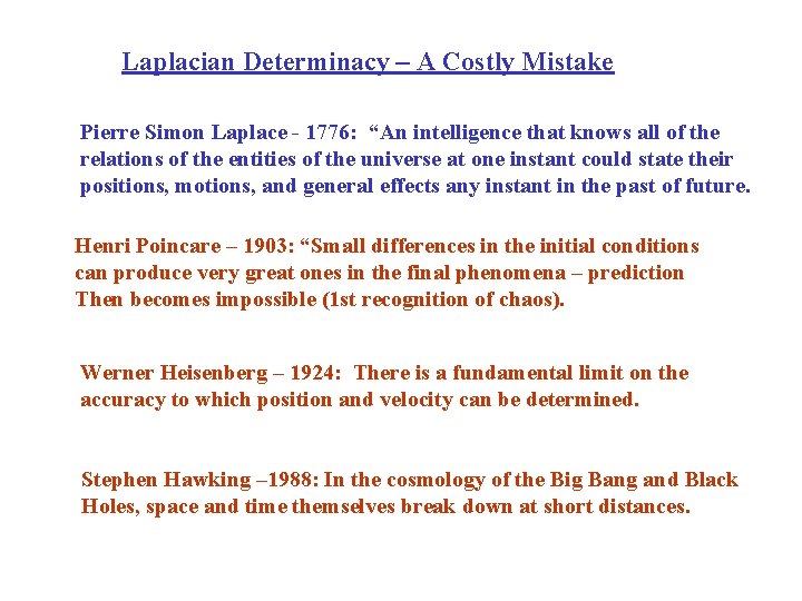 Laplacian Determinacy – A Costly Mistake Pierre Simon Laplace - 1776: “An intelligence that