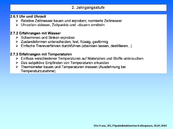 2. Jahrgangsstufe Ute Franz, If. G, Physikdidaktisches Kolloquium, 28. 01. 2003 