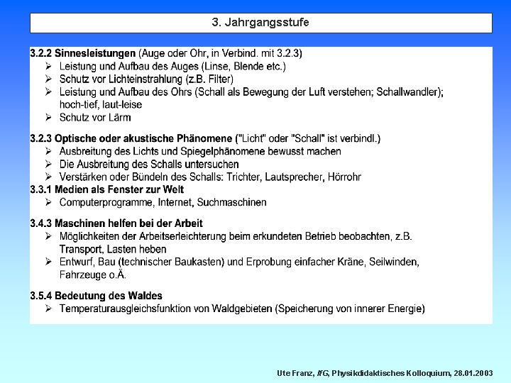 3. Jahrgangsstufe Ute Franz, If. G, Physikdidaktisches Kolloquium, 28. 01. 2003 