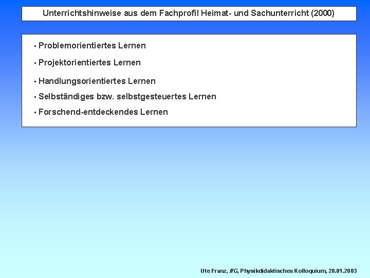 Unterrichtshinweise aus dem Fachprofil Heimat- und Sachunterricht (2000) • Problemorientiertes • Projektorientiertes Lernen •