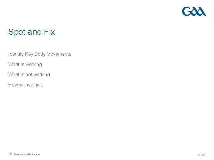 Spot and Fix Identify Key Body Movements What is working What is not working Spot and Fix Identify Key Body Movements What is working What is not working