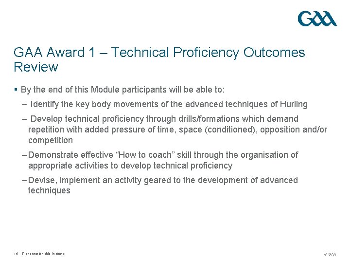 GAA Award 1 – Technical Proficiency Outcomes Review § By the end of this