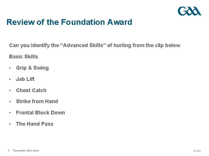 Review of the Foundation Award Can you Identify the “Advanced Skills” of hurling from