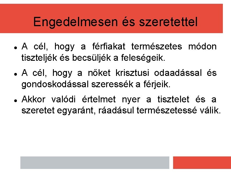 Engedelmesen és szeretettel A cél, hogy a férfiakat természetes módon tiszteljék és becsüljék a