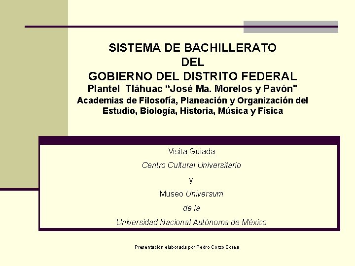 SISTEMA DE BACHILLERATO DEL GOBIERNO DEL DISTRITO FEDERAL Plantel Tláhuac “José Ma. Morelos y