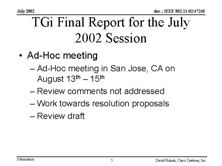 July 2002 doc. : IEEE 802. 11 -02/472 r 0 TGi Final Report for
