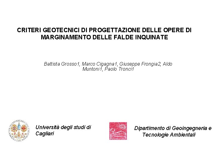 CRITERI GEOTECNICI DI PROGETTAZIONE DELLE OPERE DI MARGINAMENTO DELLE FALDE INQUINATE Battista Grosso 1,