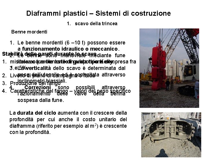 Diaframmi plastici – Sistemi di costruzione 1. scavo della trincea Benne mordenti 1. Le